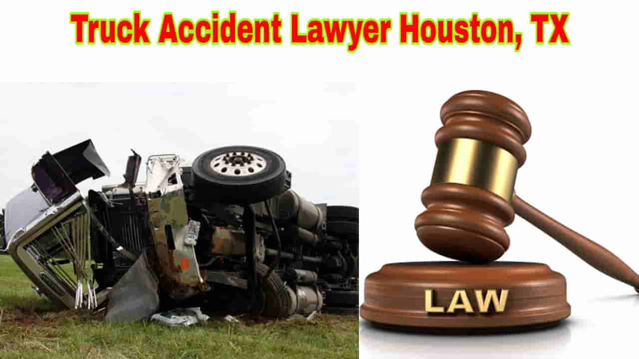Truck Accident Attorney Houston, Texas, USA - General Advice » 365reporter