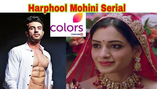 Harphoul Mohini Serial (Colors TV) Wiki, Cast, Story, Release Date