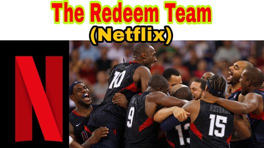 The Redeem Team (Netflix) Wiki, Cast, Story, Release Date