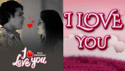 I Love You (Ullu Web Series) Cast, Wiki, Story, Release Date
