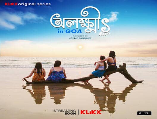 Alokkhi's in Goa (KLiKK) Web Series Cast, Wiki, Story, Release Date
