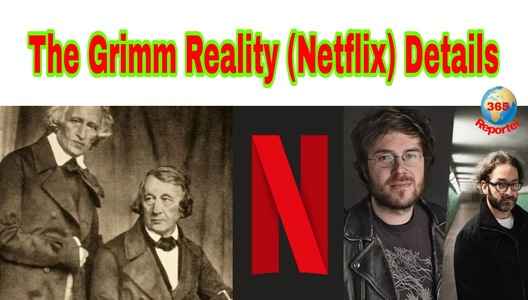 The Grimm Reality (Netflix) Cast, Wiki, Story, Release Date