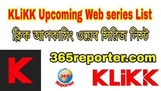 KLiKK Upcoming Web Series List - New Bengali Web Series